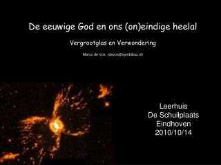 De eeuwige God en ons (on) eindige heelal