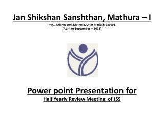 Power point Presentation for Half Yearly Review Meeting of JSS