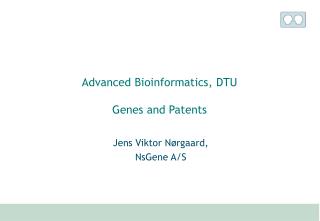 Advanced Bioinformatics, DTU Genes and Patents