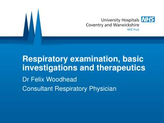 Respiratory examination, basic investigations and therapeutics