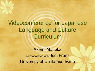 Videoconference for Japanese Language and Culture Curriculum