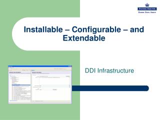 Installable – Configurable – and Extendable