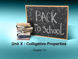 Unit X : Colligative Properties