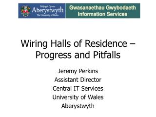 Wiring Halls of Residence – Progress and Pitfalls