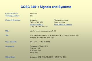 COSC 3451: Signals and Systems Course Instructor: 		Amir Asif Teaching Assistant:	 	TBA