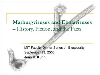 Marburgviruses and Ebolaviruses – History, Fiction, and the Facts