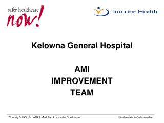 Kelowna General Hospital AMI IMPROVEMENT TEAM
