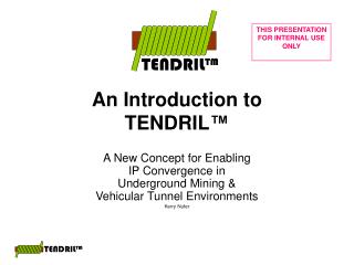 An Introduction to TENDRIL ™