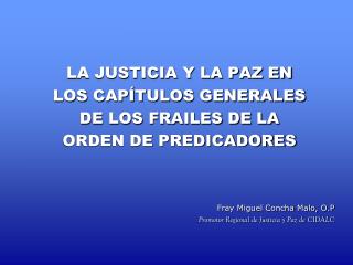 LA JUSTICIA Y LA PAZ EN LOS CAPÍTULOS GENERALES DE LOS FRAILES DE LA ORDEN DE PREDICADORES