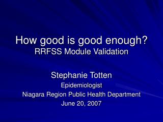 How good is good enough? RRFSS Module Validation