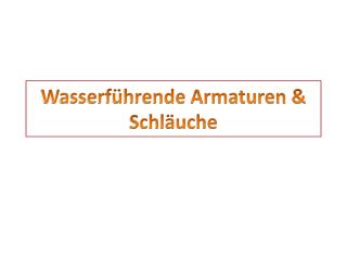 Wasserführende Armaturen &amp; Schläuche