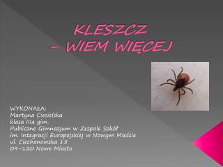 KLESZCZ – WIEM WIĘCEJ