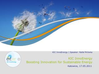 KIC InnoEnergy Boosting Innovation for Sustainable Energy