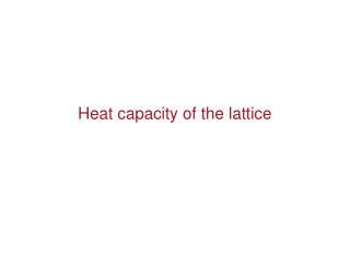 Heat capacity of the lattice