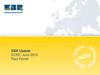 EBR Update ECRF; June 2013 Paul Farrell