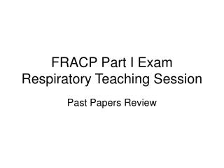 FRACP Part I Exam Respiratory Teaching Session