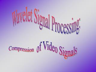 Wavelet Signal Processing: