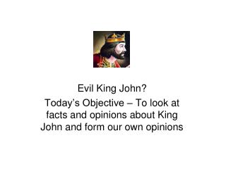 Evil King John?