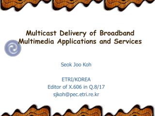 Multicast Delivery of Broadband Multimedia Applications and Services