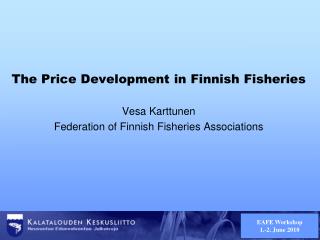 The Price Development in Finnish Fisheries Vesa Karttunen
