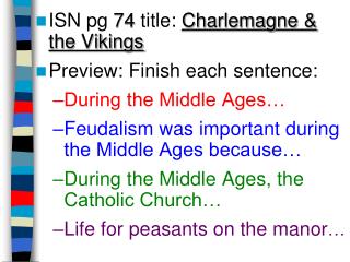 ISN pg 74 title: Charlemagne &amp; the Vikings Preview: Finish each sentence: