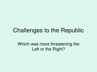 Challenges to the Republic
