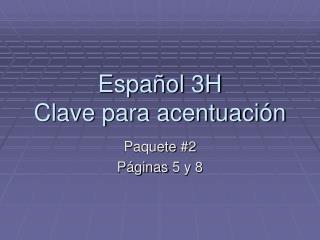 Español 3H Clave para acentuación