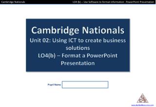 LO4 (b) – Use Software to Format Information, PowerPoint Presentation