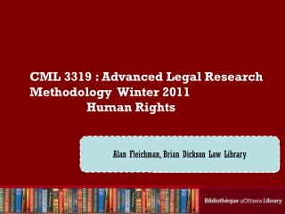 CML 3319  : Advanced Legal Research Methodology Winter 2011 		Human Rights