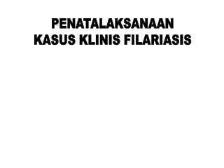 PENATALAKSANAAN KASUS KLINIS FILARIASIS