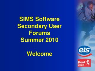 SIMS Software Secondary User Forums Summer 2010 Welcome