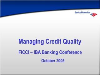 Managing Credit Quality FICCI – IBA Banking Conference October 2005
