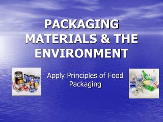 PACKAGING MATERIALS &amp; THE ENVIRONMENT