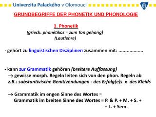 GRUNDBEGRIFFE DER PHONETIK UND PHONOLOGIE 1. Phonetik