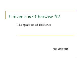 Universe is Otherwise #2 The Spectrum of Existence