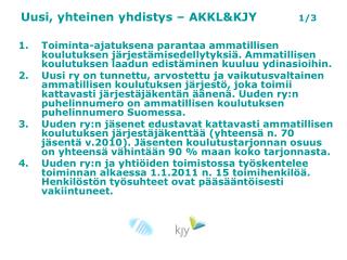 Uusi, yhteinen yhdistys – AKKL&amp;KJY	 1/3