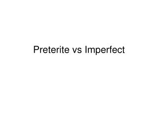 Preterite vs Imperfect