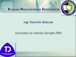 mgr Dominik Walczak Kandydat na członka Zarządu KRD