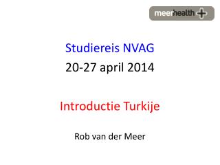 Studiereis NVAG 20-27 april 2014 Introductie Turkije Rob van der Meer