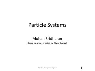 Mohan Sridharan Based on slides created by Edward Angel