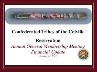 Confederated Tribes of the Colville Reservation Annual General Membership Meeting Financial Update
