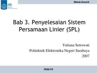 Bab 3. Penyelesaian Sistem Persamaan Linier (SPL)