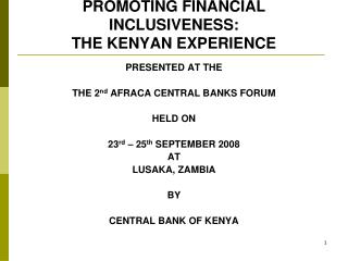 PROMOTING FINANCIAL INCLUSIVENESS: THE KENYAN EXPERIENCE