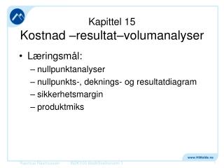 Kapittel 15 Kostnad –resultat–volumanalyser