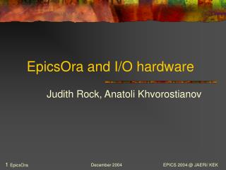 EpicsOra and I/O hardware