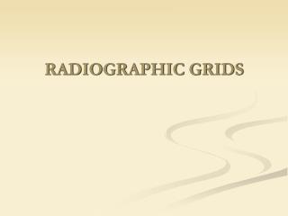 RADIOGRAPHIC GRIDS
