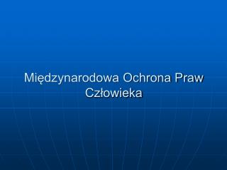 Międzynarodowa Ochrona Praw Człowieka