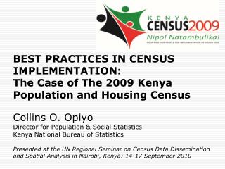 BEST PRACTICES IN CENSUS IMPLEMENTATION: The Case of The 2009 Kenya Population and Housing Census