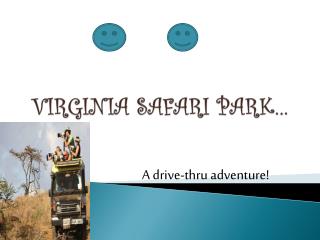 VIRGINIA SAFARI PARK…