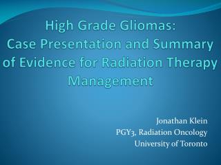 High Grade Gliomas : Case Presentation and Summary of Evidence for Radiation Therapy Management